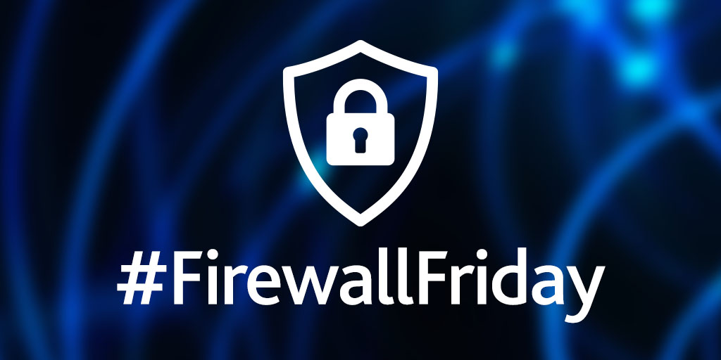 #FirewallFriday